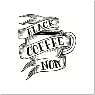 black coffee now Posters and Art